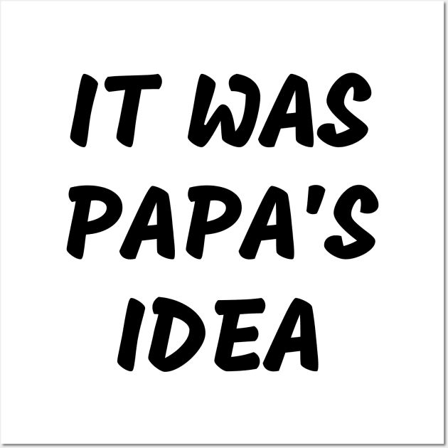 it was papa’s idea Wall Art by mdr design